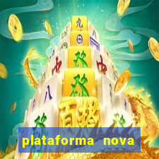 plataforma nova pagando hoje